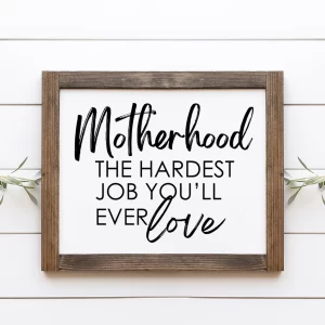 Motherhood hardest job youll ever love wood sign